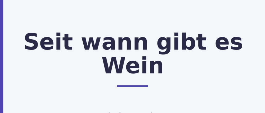 Seit wann gibt es Wein