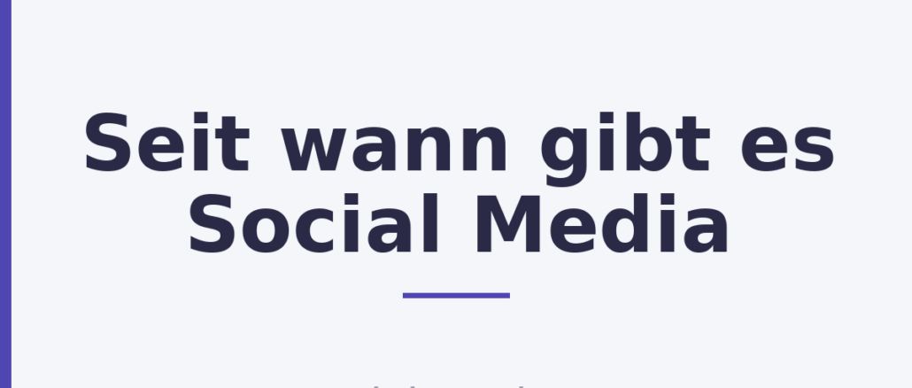 Seit wann gibt es Social Media Seit wann gibt es Social Media