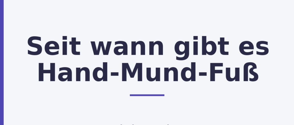 Seit wann gibt es Hand-Mund-Fuß