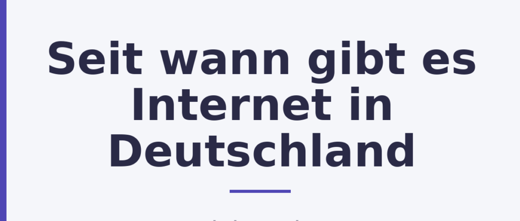 Seit wann gibt es Internet in Deutschland