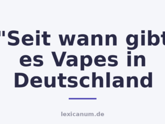 "Seit wann gibt es Vapes in Deutschland