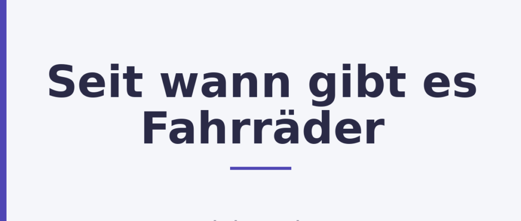Seit wann gibt es Fahrräder