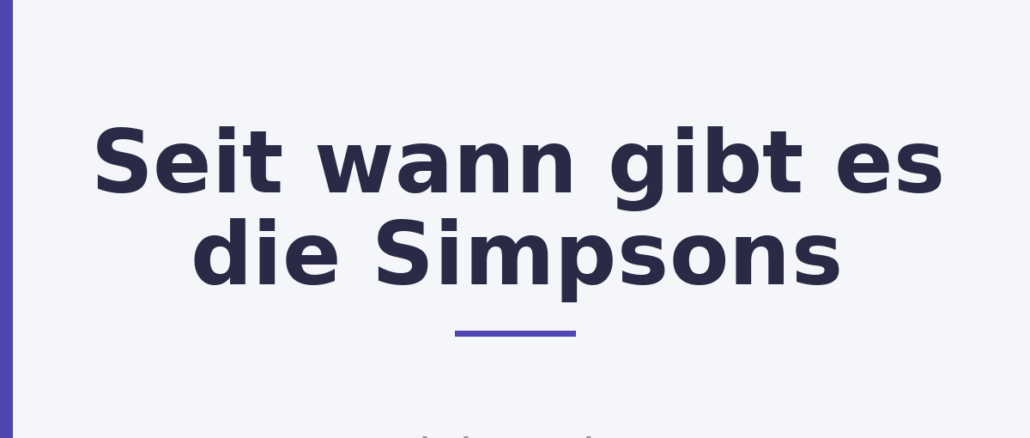 Seit wann gibt es die Simpsons