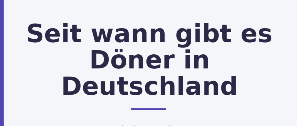 Seit wann gibt es Döner in Deutschland
