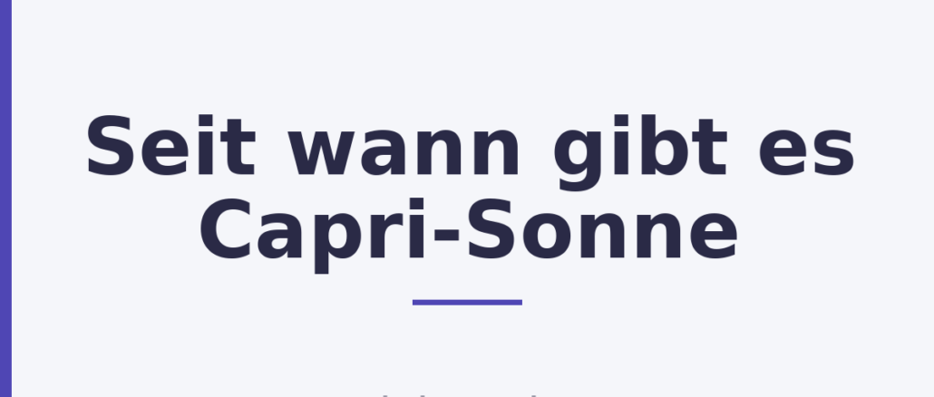 Seit wann gibt es Capri-Sonne