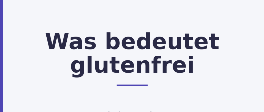 Was bedeutet glutenfrei