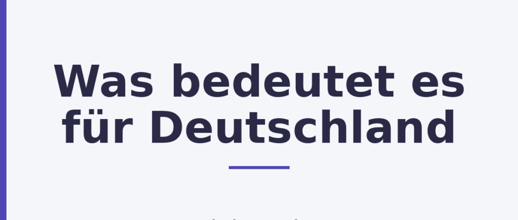 Was bedeutet es für Deutschland