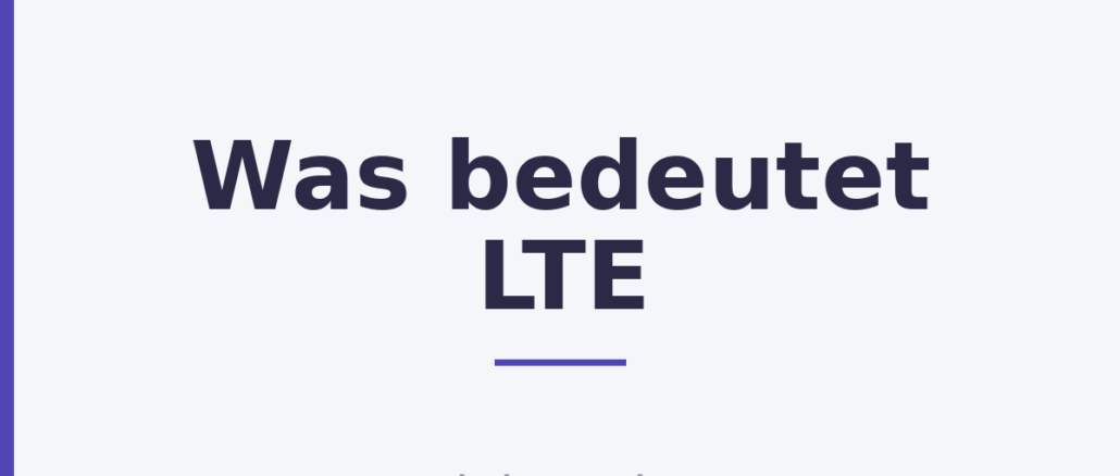 Was bedeutet LTE