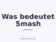 Was bedeutet Smash