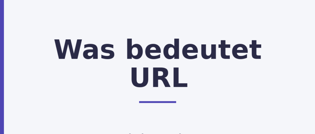 Was bedeutet URL