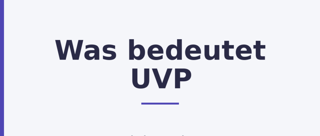 Was bedeutet UVP