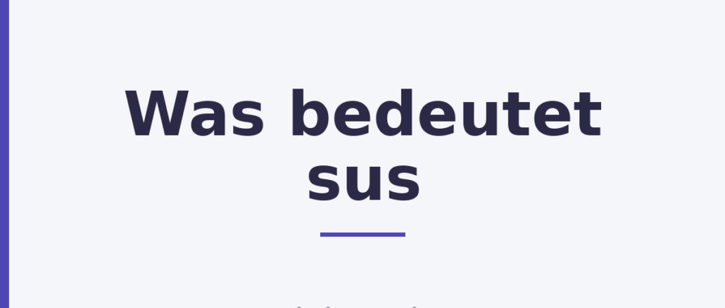 Was bedeutet sus