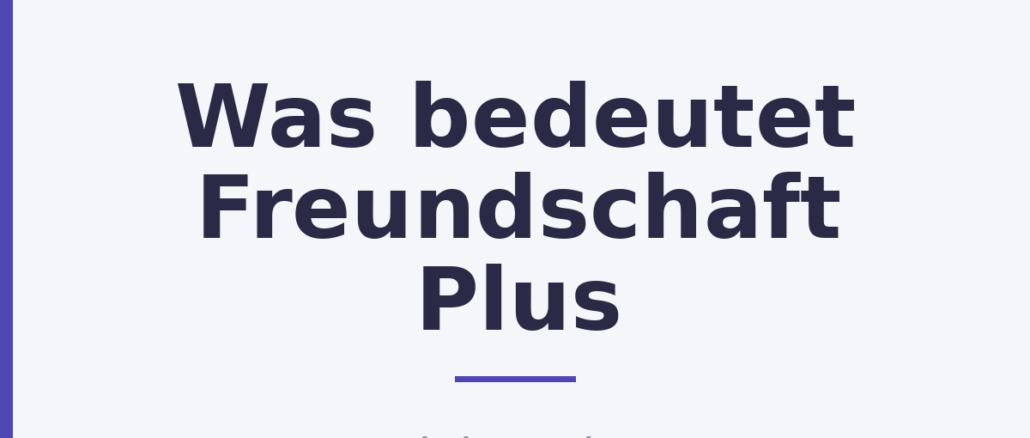 Was bedeutet Freundschaft Plus