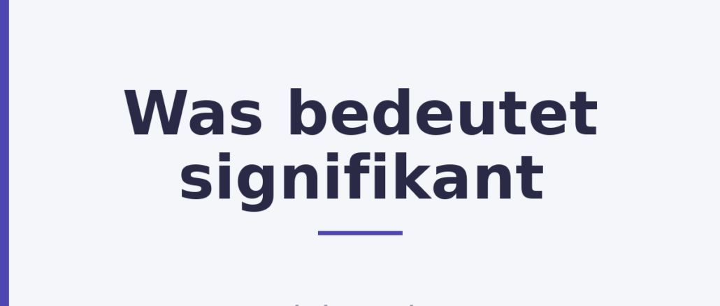 Was bedeutet signifikant
