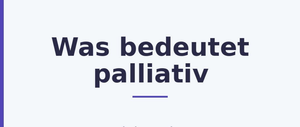 Was bedeutet palliativ