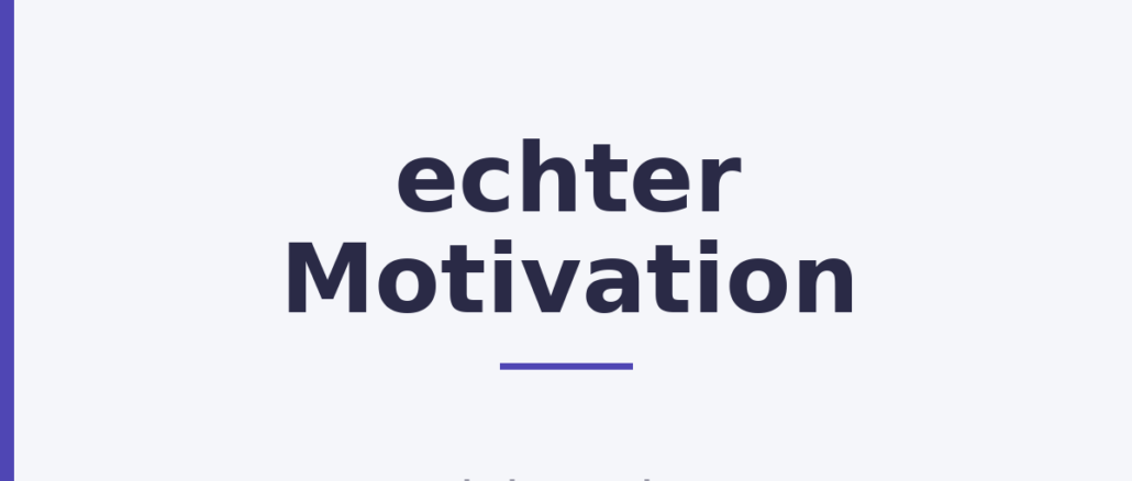 echter Motivation
