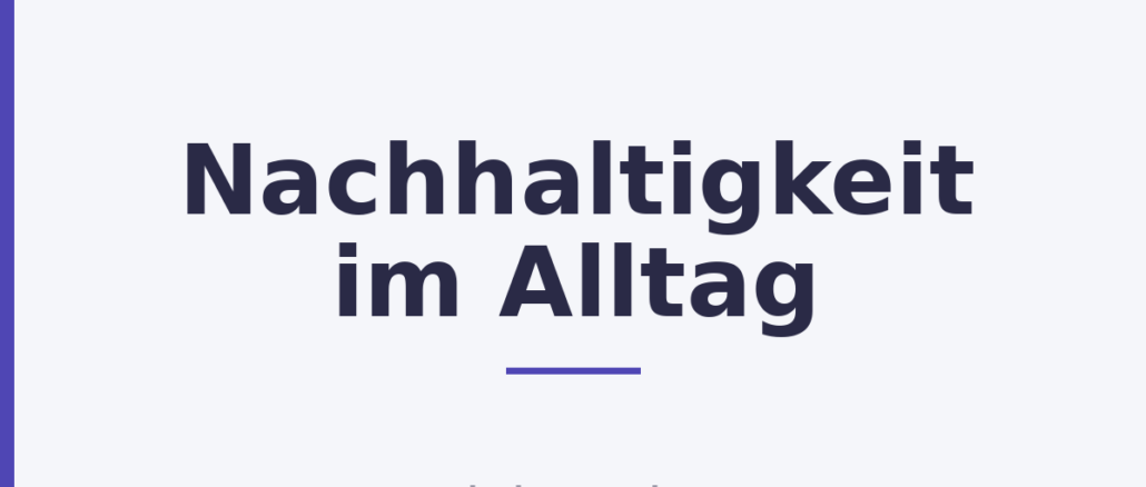 Nachhaltigkeit im Alltag