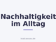 Nachhaltigkeit im Alltag