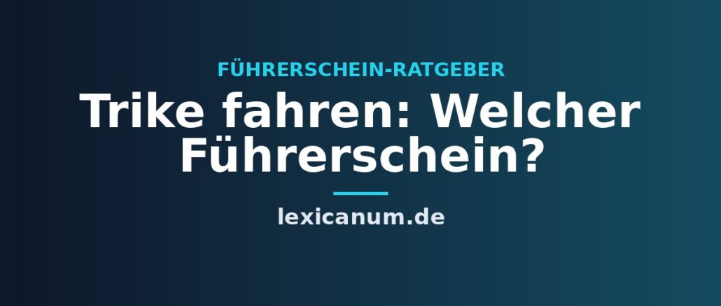 Trike fahren: Welcher Führerschein? Trike fahren: Welcher Führerschein?