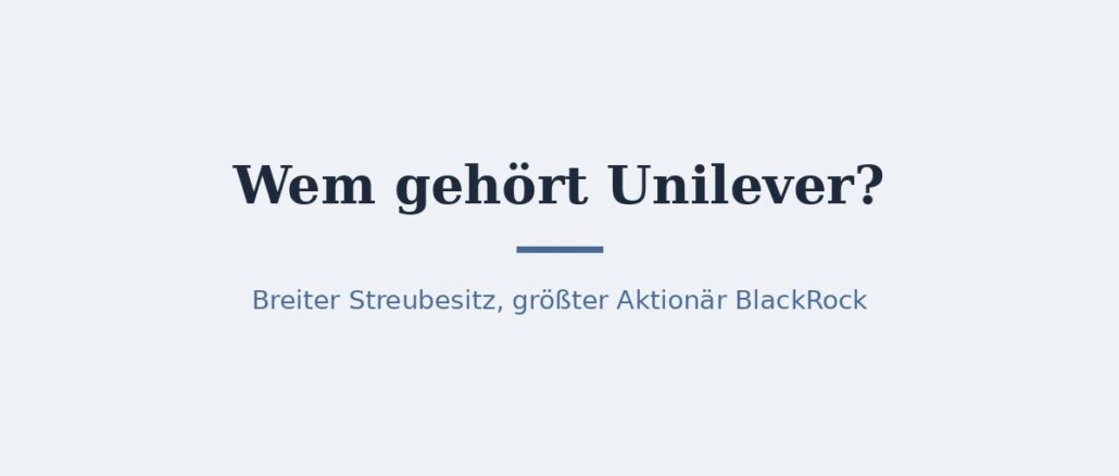 unilever-titelbild.jpg Wem gehört Unilever? Eigentümer und Aktionäre 1
