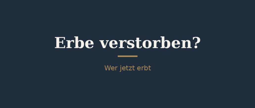 Wer erbt, wenn der Erbe schon verstorben ist? 1