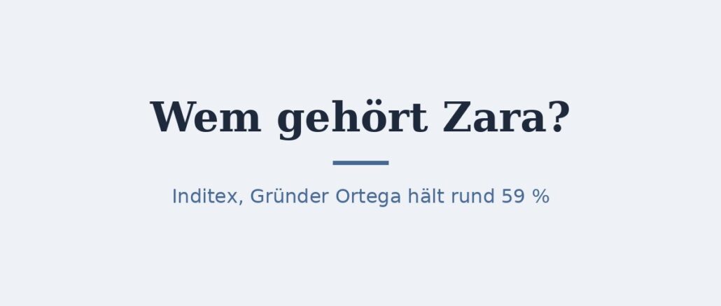 Wem gehört Zara? Eigentümer Inditex und Ortega 1