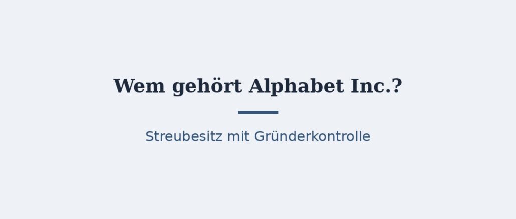 Wem gehört Alphabet Inc? Eigentümer und Konzernstruktur 1