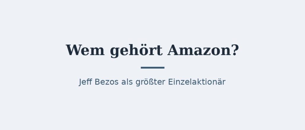 zu-wem-gehoert-amazon-titelbild.jpg Wem gehört Amazon? Eigentümer und Konzernstruktur 1