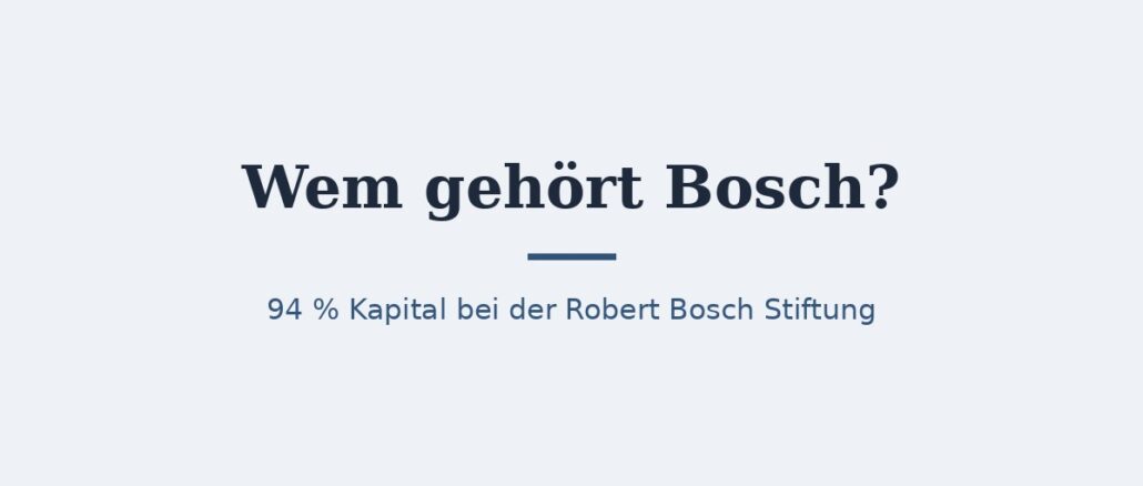 zu-wem-gehoert-bosch-titelbild.jpg Wem gehört Bosch? Eigentümer und Konzernstruktur 1