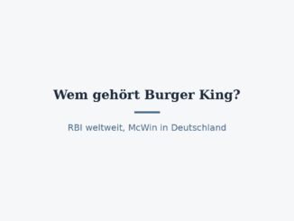 Wem gehört Burger King? Eigentümer weltweit und in Deutschland 6