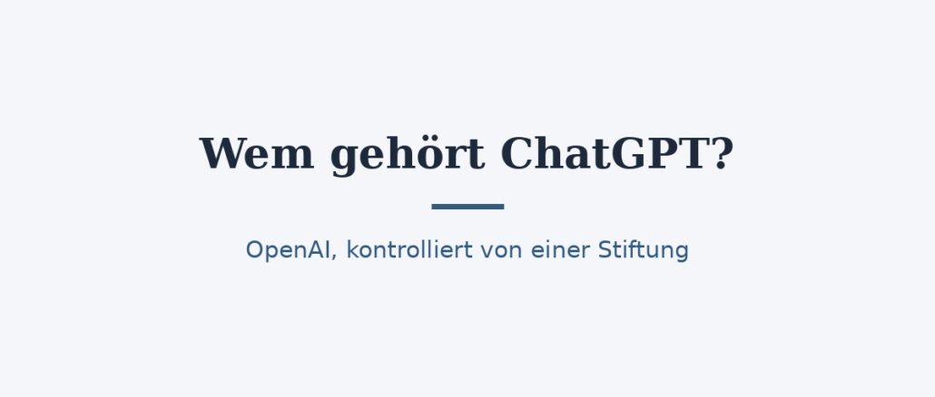 zu-wem-gehoert-chatgpt-titelbild.jpg Wem gehört ChatGPT? Eigentümer und Konzernstruktur 1