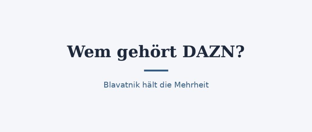 zu-wem-gehoert-dazn-titelbild.jpg Wem gehört DAZN? Eigentümer des Streaming-Dienstes 1