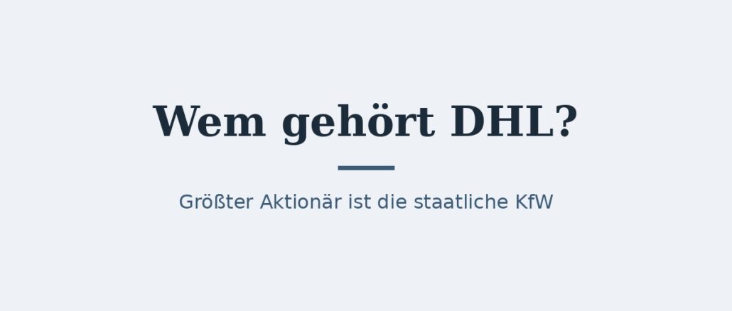 Wem gehört DHL? Eigentümer und Konzernstruktur 1