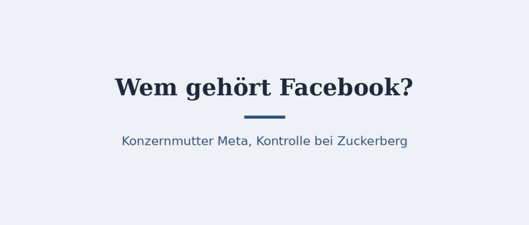 Wem gehört Facebook? Eigentümer und Konzernstruktur 1