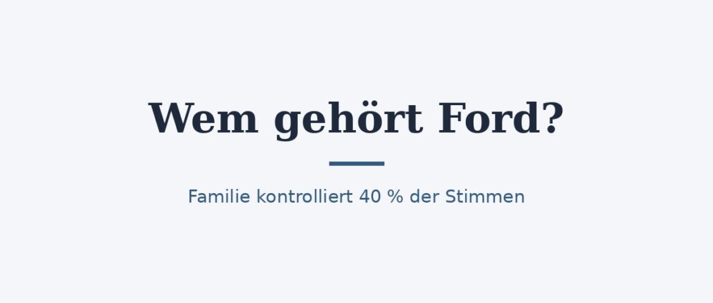 zu-wem-gehoert-ford-titelbild.jpg Wem gehört Ford? Die Rolle der Ford-Familie 1