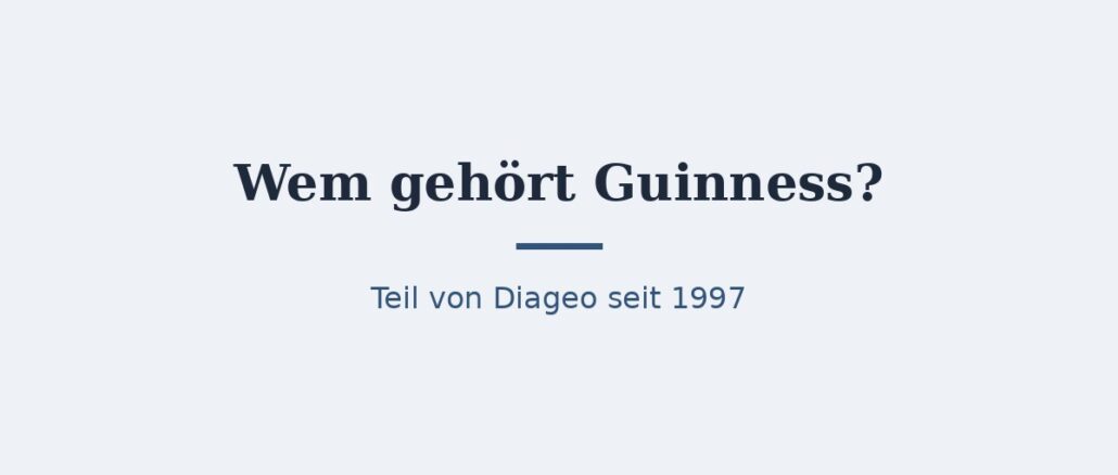 zu-wem-gehoert-guinness-titelbild.jpg Wem gehört Guinness? Eigentümer und Konzernstruktur 1