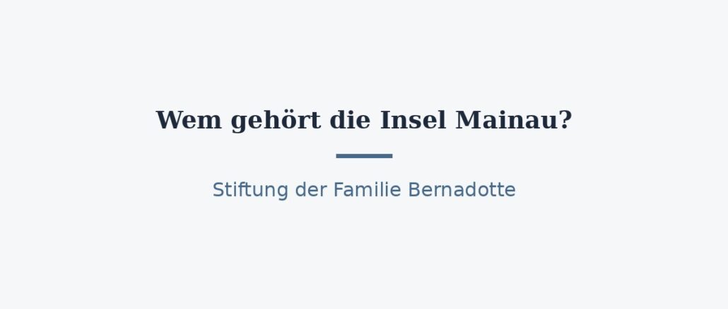 Wem gehört die Insel Mainau? Eigentümerin und Stiftung 1