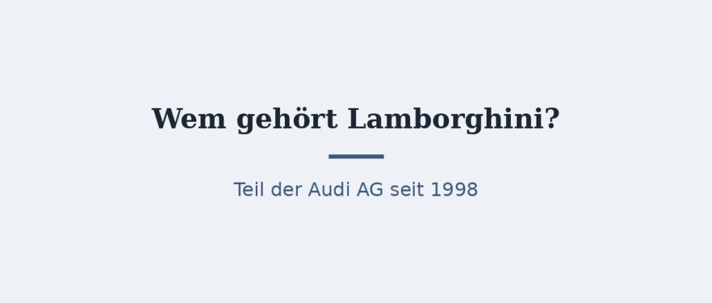 Wem gehört Lamborghini? Eigentümer und Geschichte 1