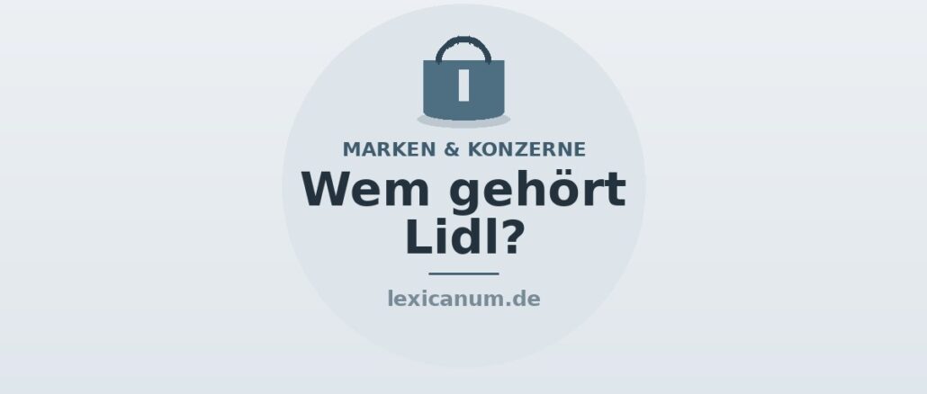 Zu wem gehört Lidl Zu wem gehört Lidl – Schwarz-Gruppe, Dieter Schwarz