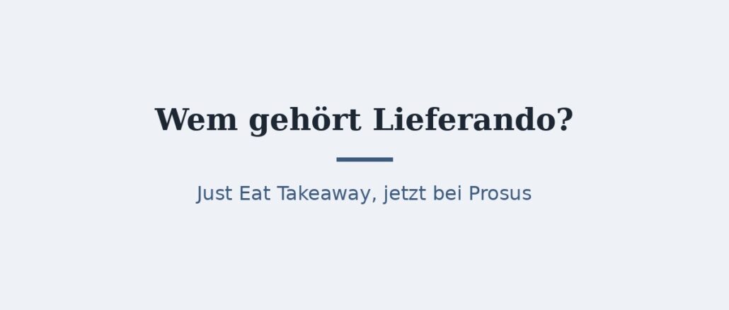 zu-wem-gehoert-lieferando-titelbild.jpg Wem gehört Lieferando? Konzernstruktur erklärt 1