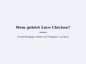 Wem gehört Loco Chicken? Eigentümer im Überblick 2
