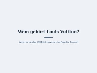 Wem gehört Louis Vuitton? Eigentümer und Konzernstruktur 2