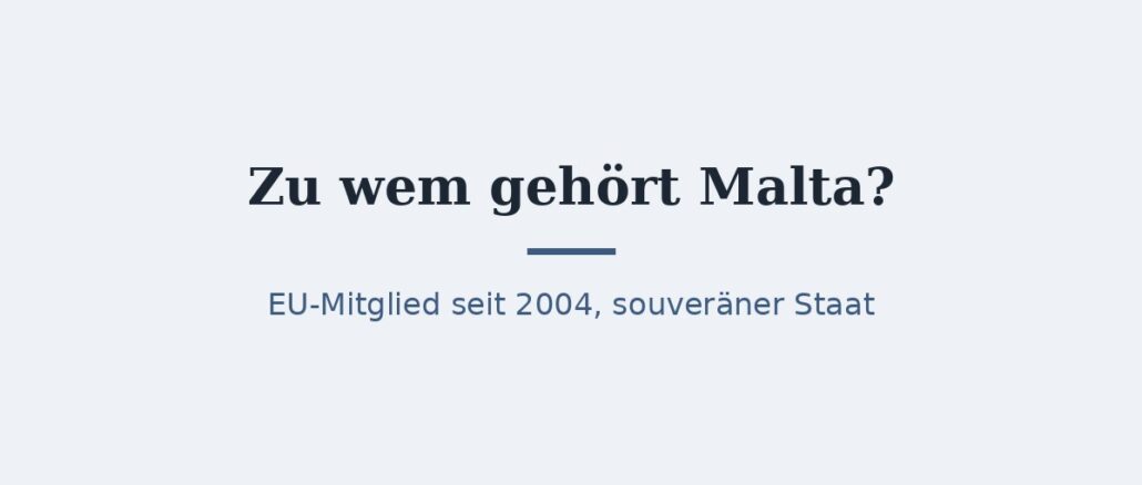 Zu wem gehört Malta? Staatliche Zugehörigkeit 1
