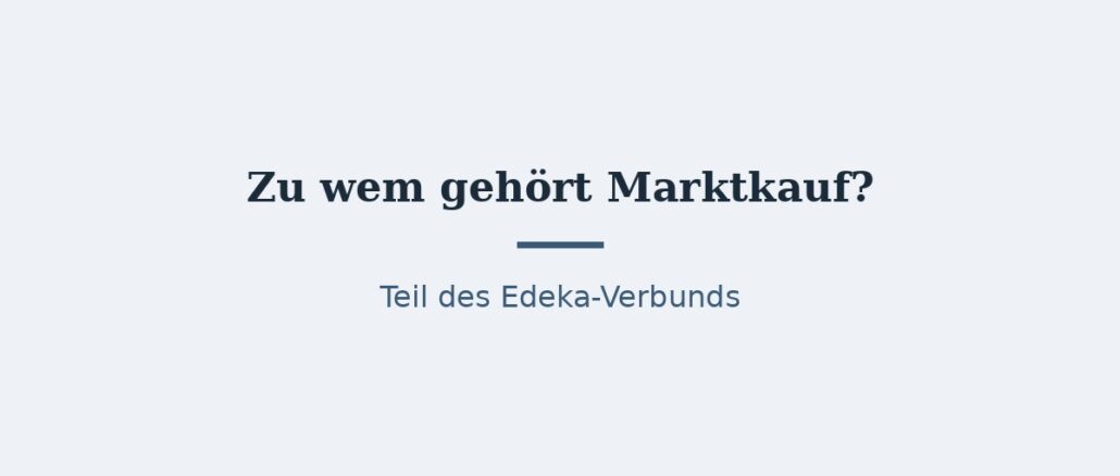Zu wem gehört Marktkauf? Eigentümer und Konzernstruktur 1