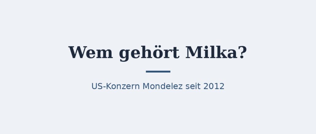 Wem gehört Milka? Eigentümer und Konzernstruktur 1