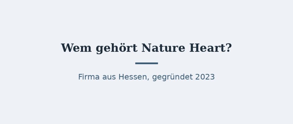 zu-wem-gehoert-nature-heart-titelbild.jpg Wem gehört Nature Heart? Eigentümer und Konzernstruktur 1