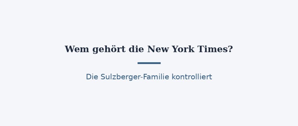 zu-wem-gehoert-new-york-times-titelbild.jpg Wem gehört die New York Times? Die Sulzberger-Familie 1