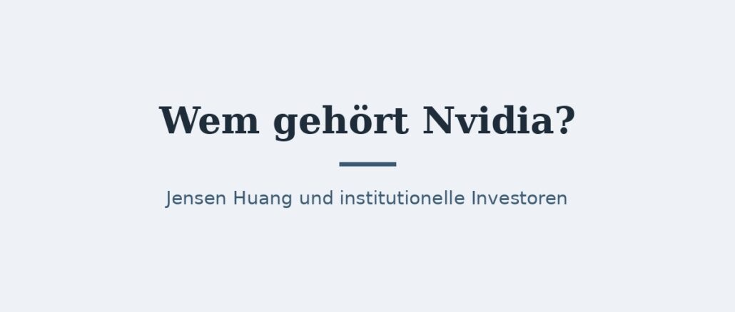 Wem gehört Nvidia? Eigentümer und Konzernstruktur 1