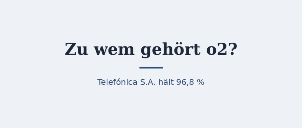 Zu wem gehört o2? Eigentümer und Konzernstruktur 1