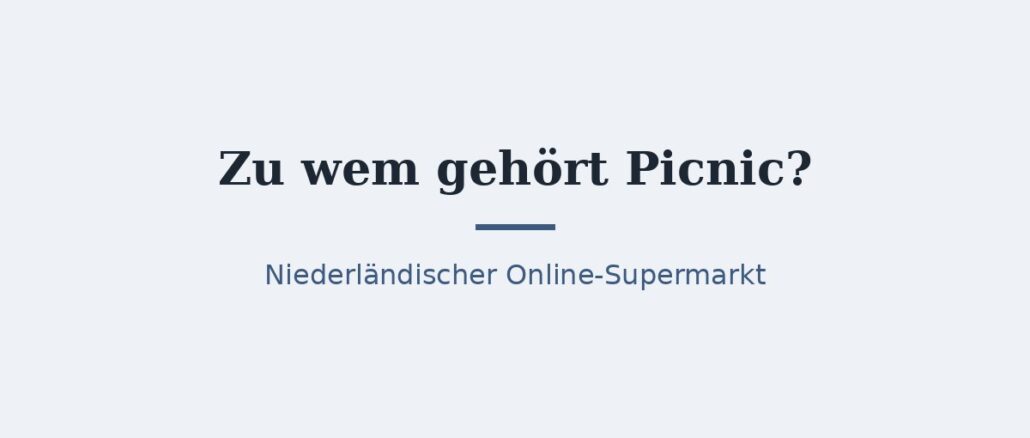 Zu wem gehört Picnic? Eigentümer und Struktur 1